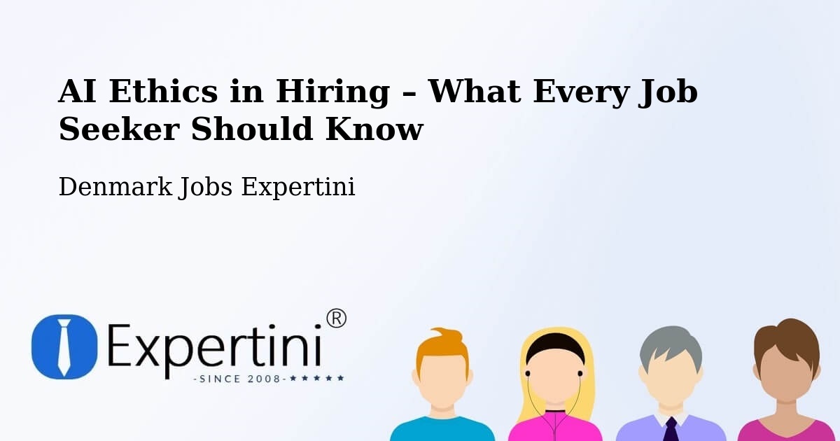 AI Ethics in Recruitment & Hiring – Holstebro - Holstebro, Denmark Jobs Expertini