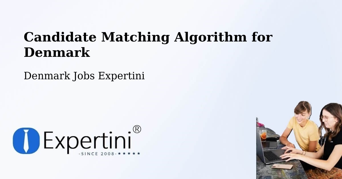 Candidate Matching Algorithm Overview – Holstebro - Denmark Jobs Expertini