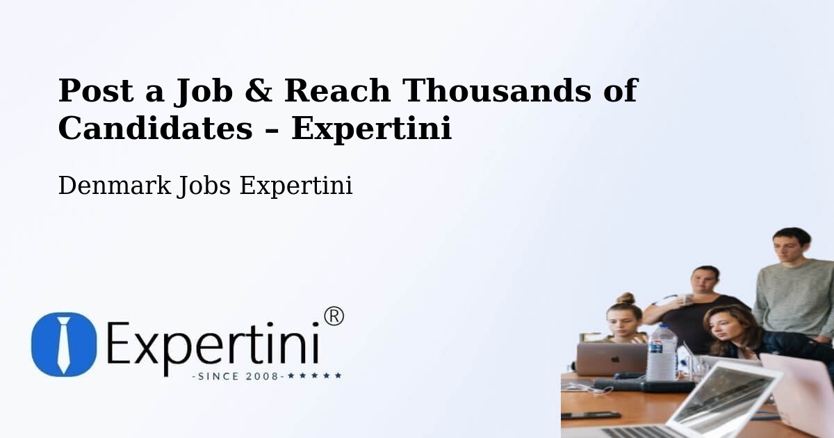 Post a Job in Holstebro – Hire the Right Talent - Holstebro, Denmark Jobs Expertini